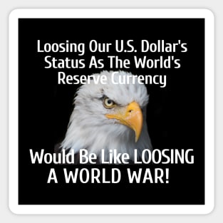 Loosing Our U.S. Dollar's Status As The World's Reserve Currency Sticker